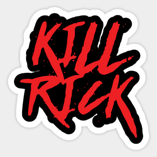 Kill Rick Sticker